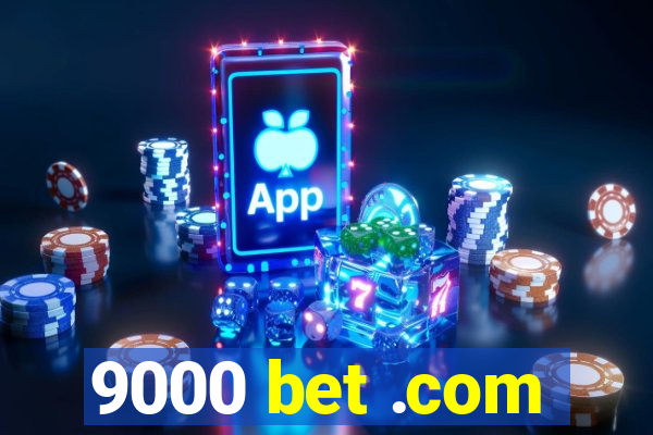 9000 bet .com
